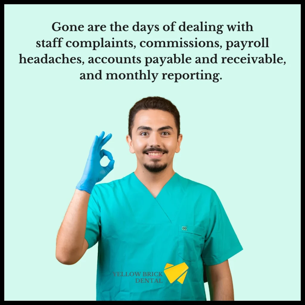 Gone are the days of dealing with staff complaints, commissions, payroll headaches, accounts payable and receivable, and monthly reporting. 